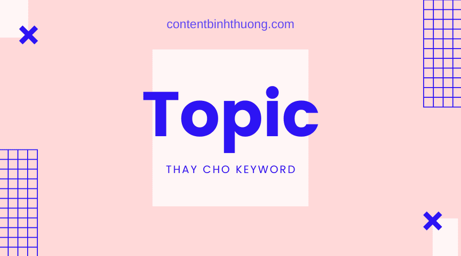 xu hướng SEO sẽ tập trung vào Topic thay vì Keyword